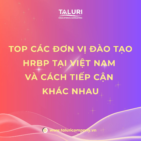 Tin tức - Top các đơn vị đào tạo HRBP tại Việt Nam và cách tiếp cận khác nhau